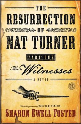The Resurrection of Nat Turner, Part 1: The Witnesses - Sharon Ewell Foster