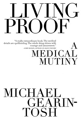 Living Proof: A Medical Mutiny - Michael Gearin-tosh