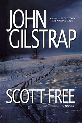 Scott Free: A Thriller by the Author of Even Steven and Nathan's Run - John Gilstrap