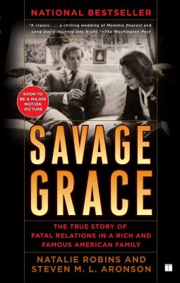 Savage Grace: The True Story of Fatal Relations in a Rich and Famous American Family - Natalie Robins