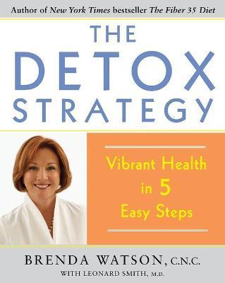 The Detox Strategy: Vibrant Health in 5 Easy Steps - Brenda Watson