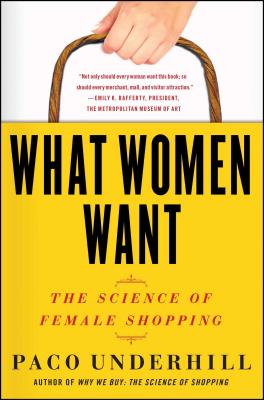 What Women Want: The Science of Female Shopping - Paco Underhill