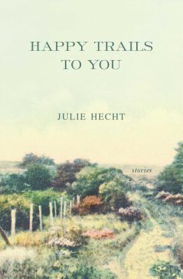 Happy Trails to You - Julie Hecht