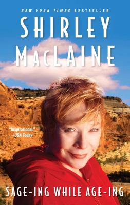 Sage-Ing While Age-Ing - Shirley Maclaine