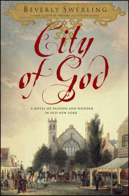 City of God: A Novel of Passion and Wonder in Old New York - Beverly Swerling