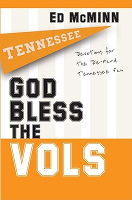 God Bless the Vols: Devotions for the Die-Hard Tennessee Fan - Ed Mcminn