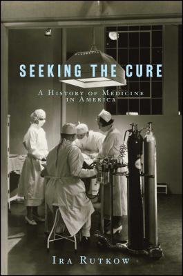 Seeking the Cure - Ira Rutkow