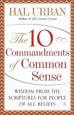 10 Commandments of Common Sense: Wisdom from the Scriptures for People of All Beliefs - Hal Urban