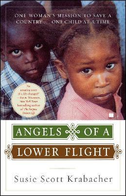 Angels of a Lower Flight: One Woman's Mission to Save a Country . . . One Child at a Time - Susie Scott Krabacher