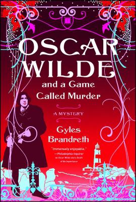 Oscar Wilde and a Game Called Murder: A Mystery - Gyles Brandreth