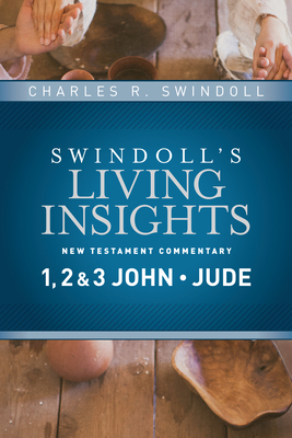 Insights on 1, 2 & 3 John, Jude - Charles R. Swindoll