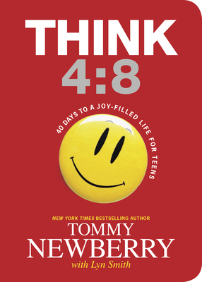 Think 4:8: 40 Days to a Joy-Filled Life for Teens - Tommy Newberry