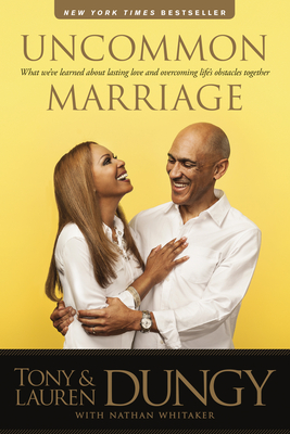 Uncommon Marriage: What We've Learned about Lasting Love and Overcoming Life's Obstacles Together - Tony Dungy