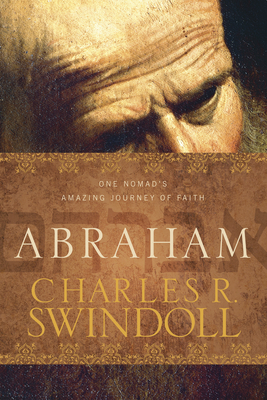 Abraham: One Nomad's Amazing Journey of Faith - Charles R. Swindoll