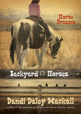 Backyard Horses: Horse Dreams - Dandi Daley Mackall