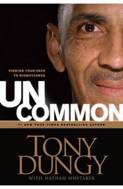 Coperta cărții 'Uncommon: Finding Your Path to Significance - Tony Dungy'