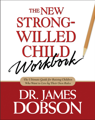 The New Strong-Willed Child Workbook - James C. Dobson