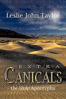 Extra Canicals: the Holy Apocrapha - Leslie John Taylor