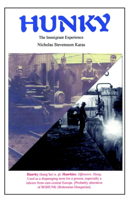 Hunky: The Immigrant Experience - Nicholas Stevensson Karas