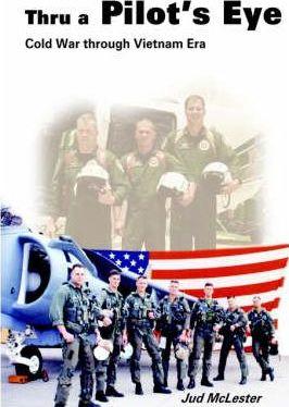 Thru a Pilot's Eye: Cold War Through Vietnam Era - Jud Mclester