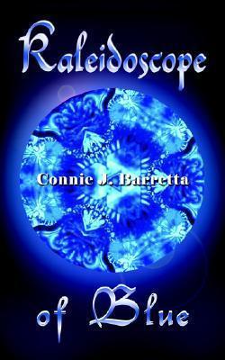 Kaleidoscope of Blue - Connie J. Barretta