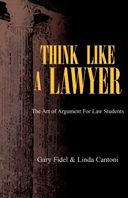 Think Like a Lawyer - Gary Fidel Cantoni