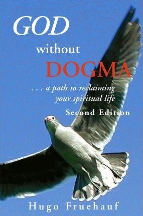 God Without Dogma - Hugo Fruehauf