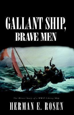 Gallant Ship, Brave Men - Herman E. Rosen