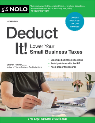 Deduct It!: Lower Your Small Business Taxes - Stephen Fishman
