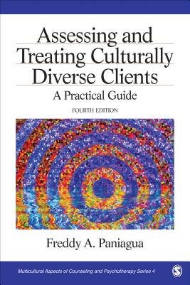 Assessing and Treating Culturally Diverse Clients: A Practical Guide - Freddy A. Paniagua