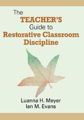 The Teacher′s Guide to Restorative Classroom Discipline - Luanna H. Meyer