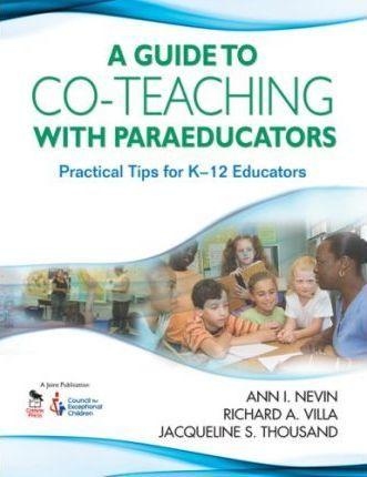 Guide to Co-Teaching with Paraeducators: Practical Tips for K-12 Educators - Ann I. Nevin