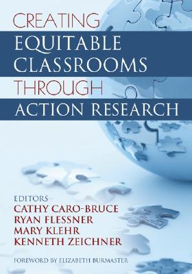 Creating Equitable Classrooms Through Action Research - Cathy C. Caro-bruce