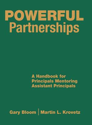 Powerful Partnerships: A Handbook for Principals Mentoring Assistant Principals - Gary S. Bloom