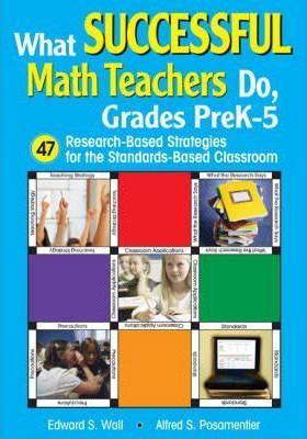 What Successful Math Teachers Do, Grades Prek-5: 47 Research-Based Strategies for the Standards-Based Classroom - Edward S. Wall