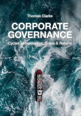 Corporate Governance: Cycles of Innovation, Crisis and Reform - Thomas Clarke