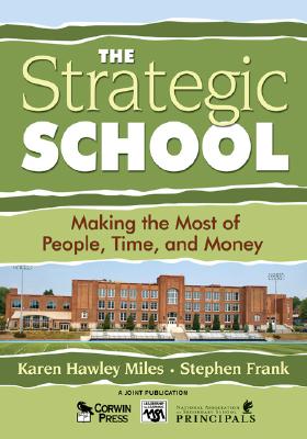 The Strategic School: Making the Most of People, Time, and Money - Karen Hawley Miles