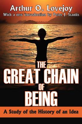 The Great Chain of Being: A Study of the History of an Idea - Arthur Lovejoy