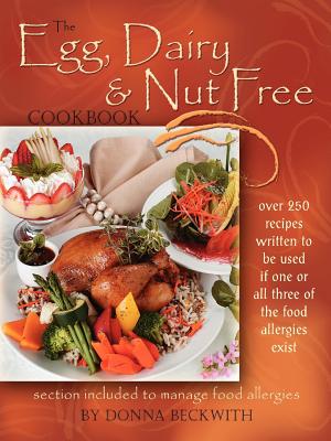 The Egg, Dairy and Nut Free Cookbook - Donna Beckwith