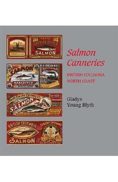 Poza produsului Salmon Canneries: British Columbia North Coast - Gladys Young Blyth