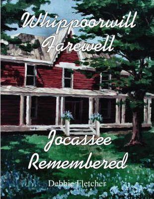 Whippoorwill Farewell: Jocassee Remembered - Debbie Fletcher