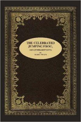 The Celebrated Jumping Frog, and Other Sketches - Mark Twain