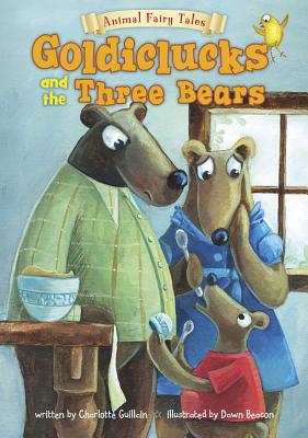 Goldiclucks and the Three Bears - Charlotte Guillain