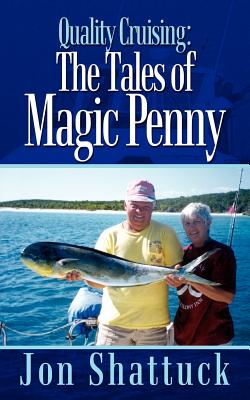 Quality Cruising: The Tales of Magic Penny - Jon Shattuck