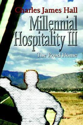 Millennial Hospitality III: The Road Home - Charles James Hall