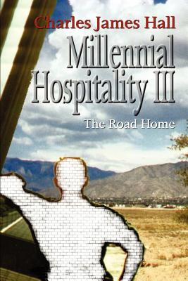 Millennial Hospitality III: The Road Home - Charles James Hall