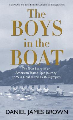 The Boys in the Boat: The True Story of an American Team's Epic Journey to Win Gold at the 1936 Olympics - Daniel James Brown