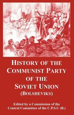 Coperta cărții 'History of the Communist Party of the Soviet Union: (Bolsheviks) - Central Committee Of The C. P. S. U. (b'
