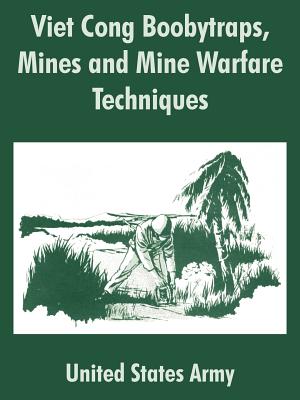 Viet Cong Boobytraps, Mines and Mine Warfare Techniques - United States Army