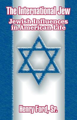 The International Jew: Jewish Influences in American Life - Henry Ford